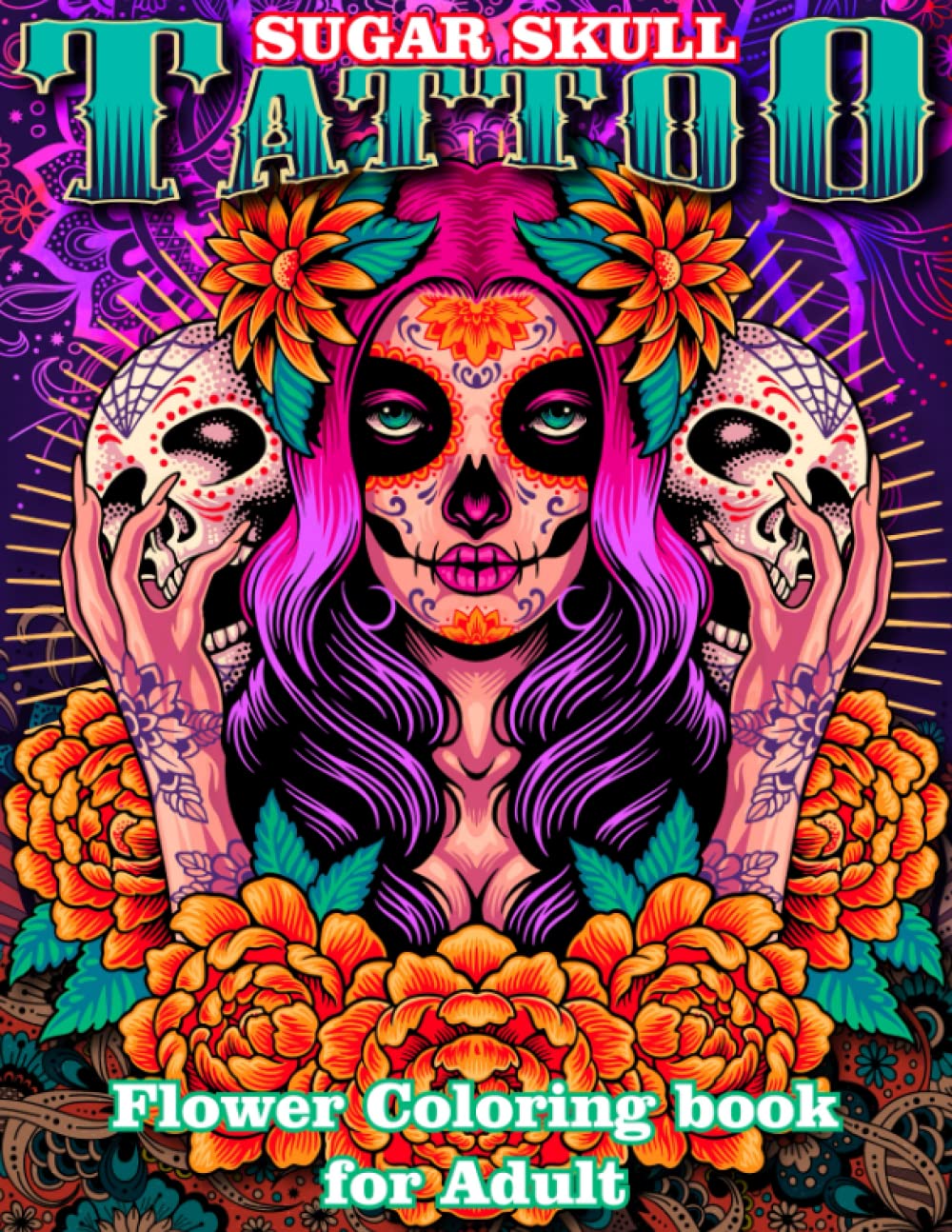 Sugar Skull Tattoo Flower Coloring Book for Adult: Relaxation With Beautiful Modern Tattoo Designs Such As Sugar Skulls, Guns, Roses and More! baixar livro de graça