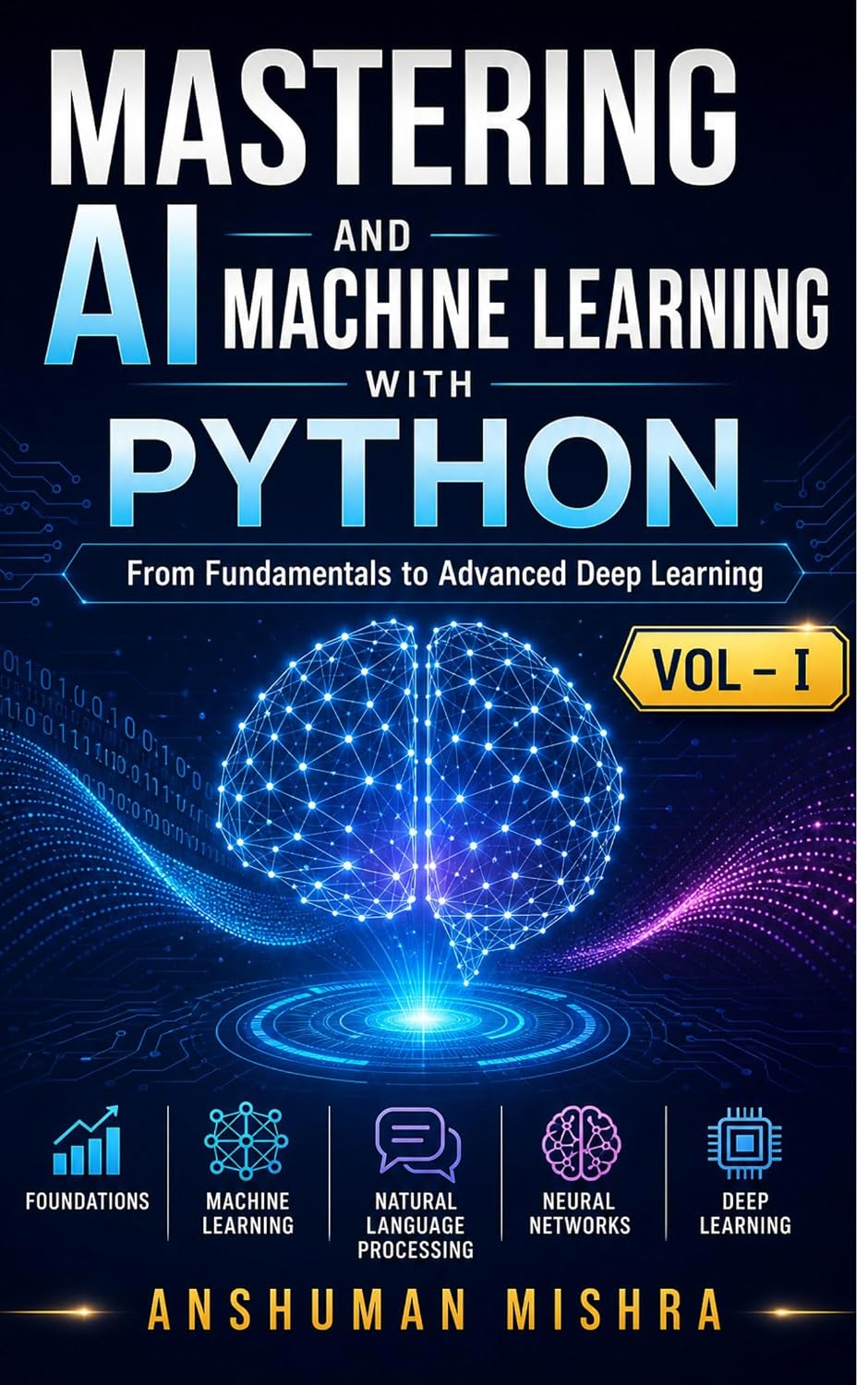 capítulo por capítulo baixar Mastering AI and Machine Learning with Python: From Fundamentals to Advanced Deep Learning Vol- I (English Edition)