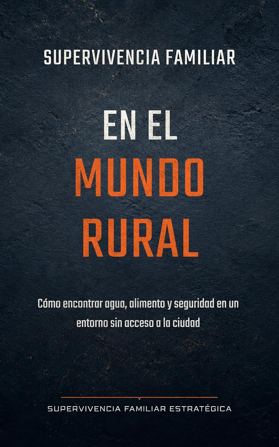 Supervivencia familiar en el mundo rural: Cómo encontrar agua, alimento y seguridad en un entorno sin acceso a la ciudad (Biblioteca SFE nº 4) (Spanish Edition) baixar o livro de graça