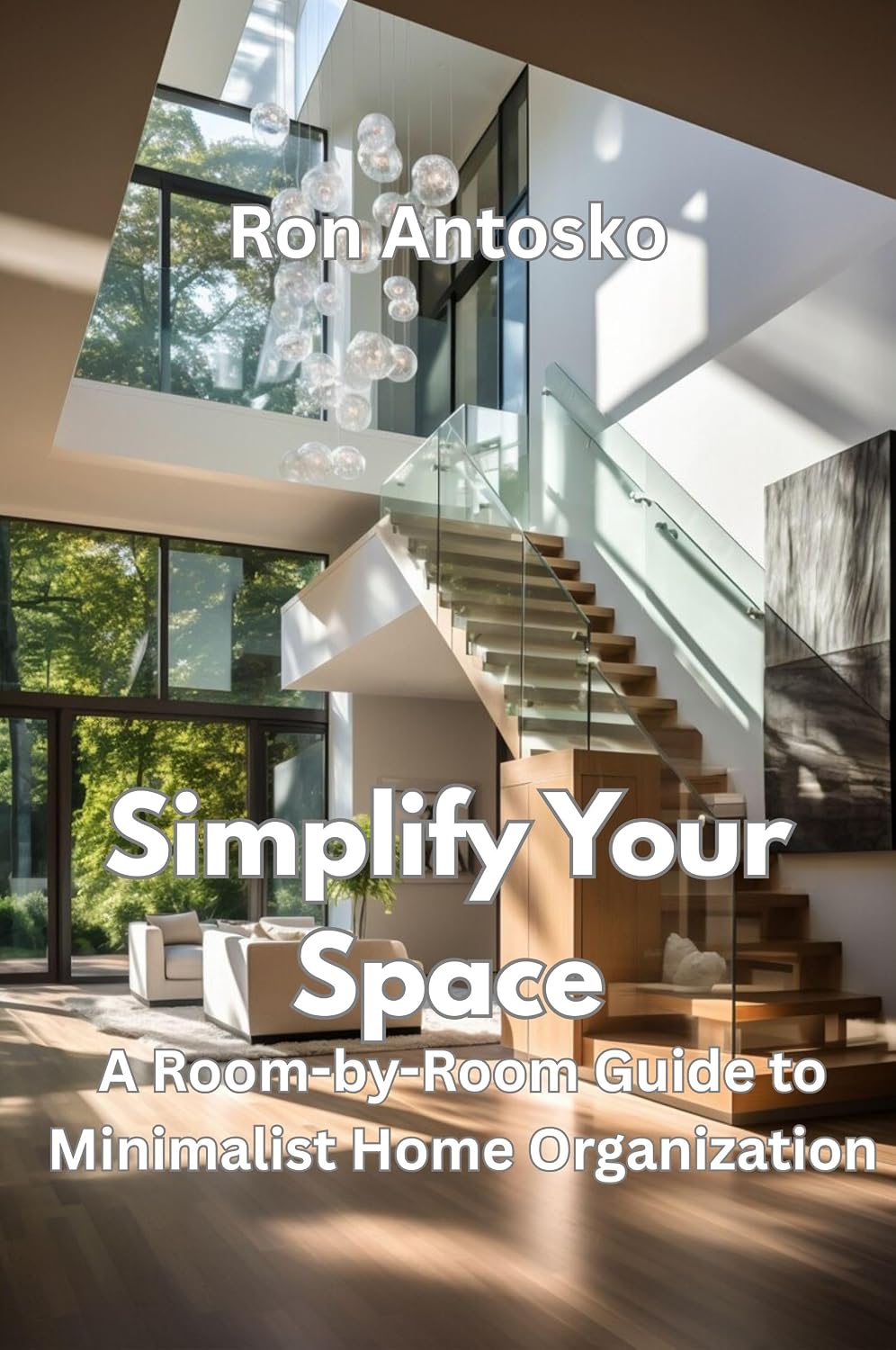 Simplify Your Space: A Room-by-Room Guide to Minimalist Home Organization (English Edition) baixar livro de graça