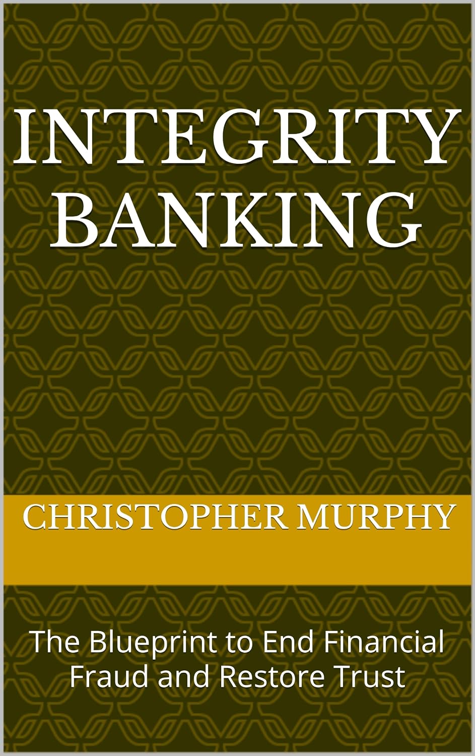 Integrity Banking: The Blueprint to End Financial Fraud and Restore Trust (The Integrity Revolution) (English Edition) baixar livro de graça