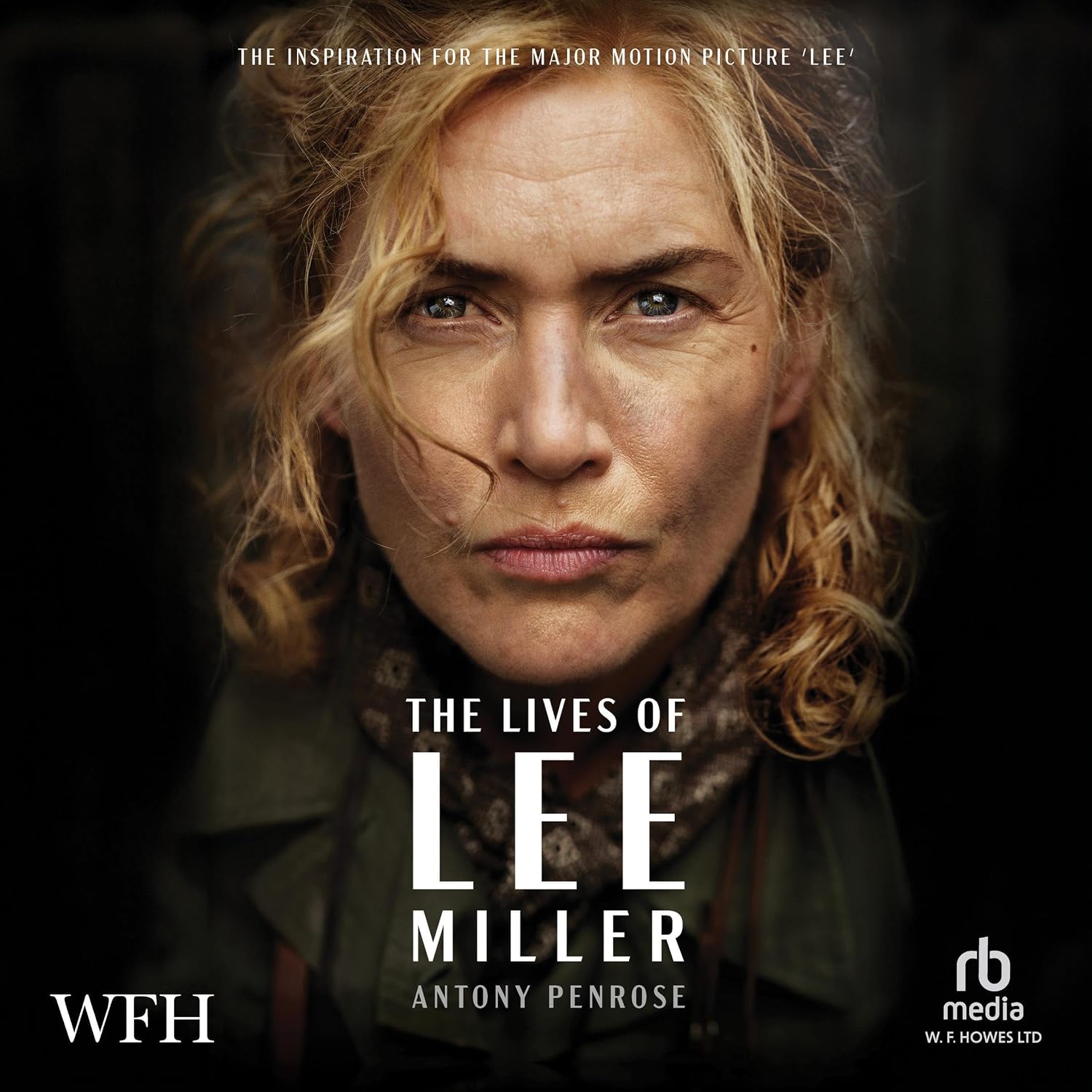 The Lives of Lee Miller: Now a Major Motion Picture starring Kate Winslet