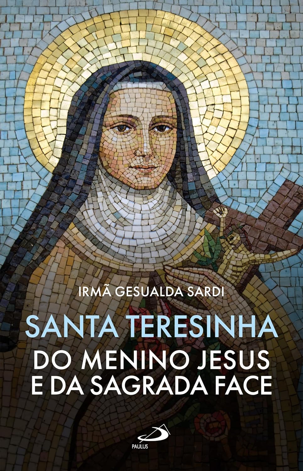ler totalmente Santa Teresinha do Menino Jesus e da Sagrada Face (Hagiografia)