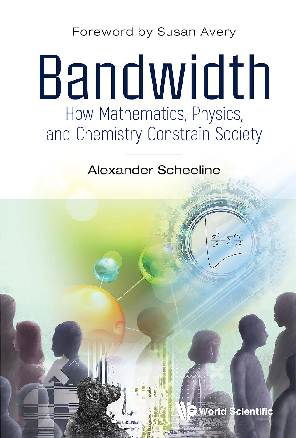 Bandwidth: How Mathematics, Physics, and Chemistry Constrain Society (English Edition) baixar o livro de graça