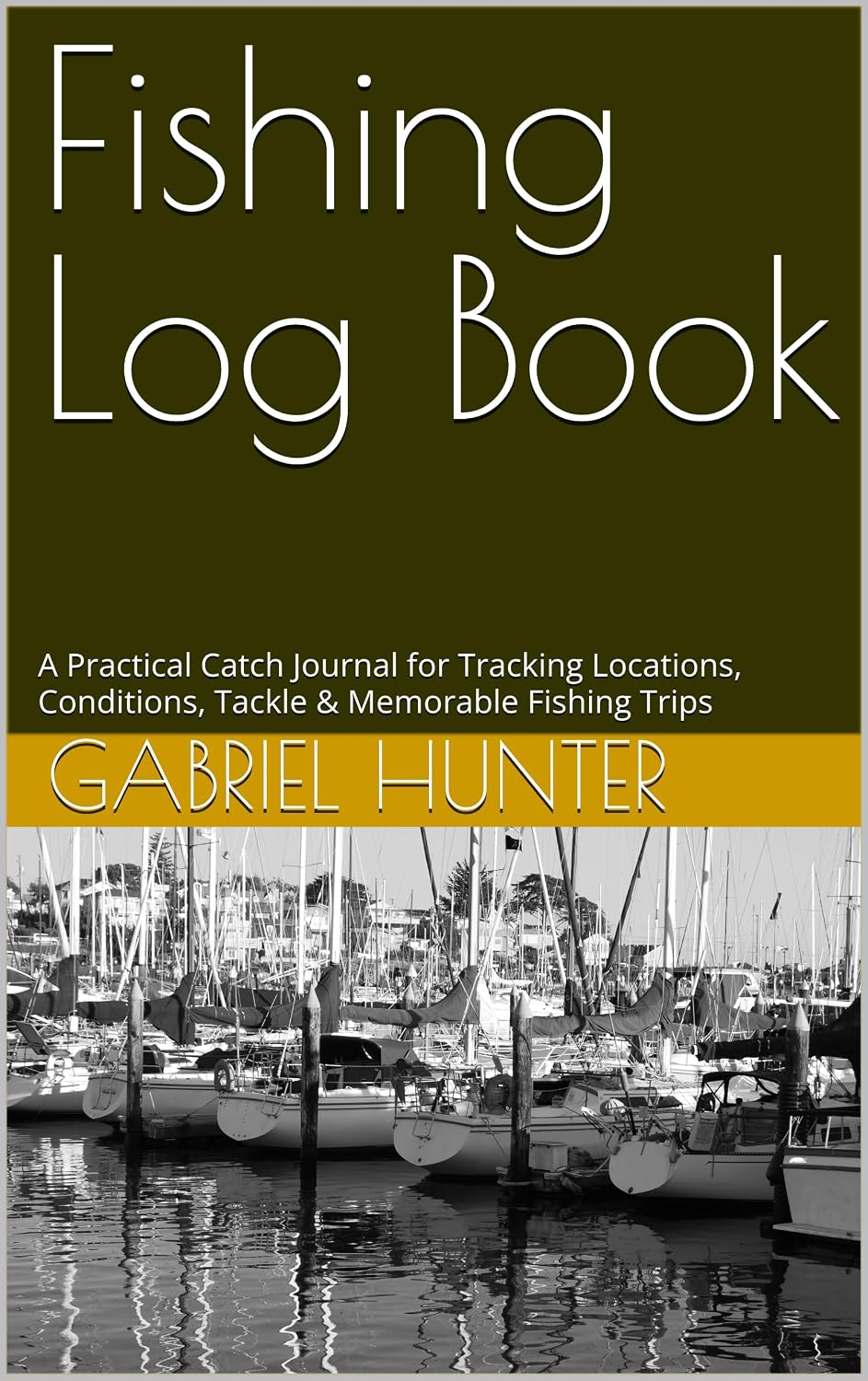 Fishing Log Book: A Practical Catch Journal for Tracking Locations, Conditions, Tackle & Memorable Fishing Trips baixar o livro de graça