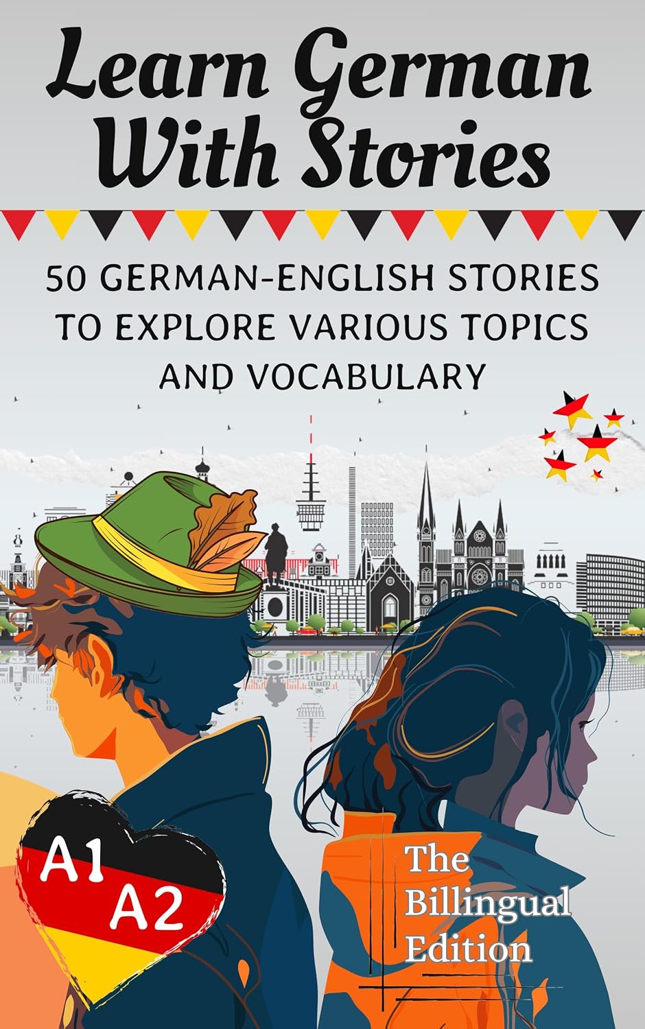 Learn German With Stories A1-A2: 50 German-English Stories To Explore Various Topics and Vocabulary For Beginners (The billingual Edition) (Learn German For Beginners (A1-A2) 1) (German Edition)