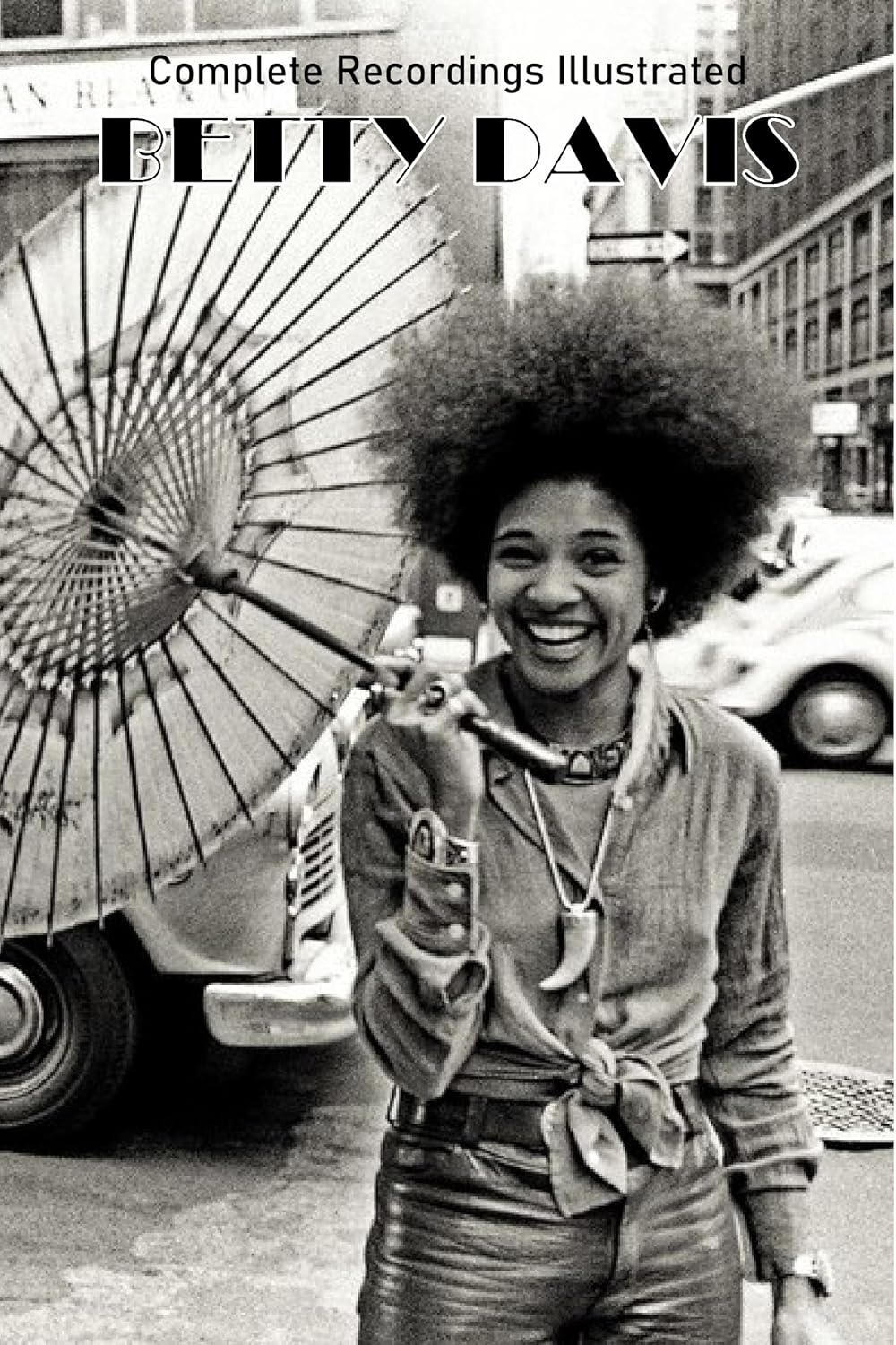 Betty Davis: Complete Recordings Illustrated (Essential Discographies Book 301) (English Edition)