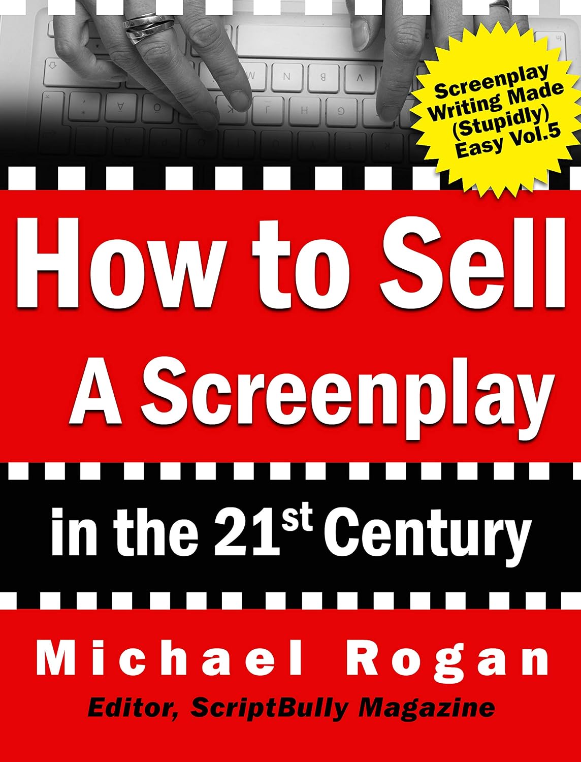 How to Sell a Screenplay in the 21st Century: Your No-Nonsense Screenwriter's Guide to Launching a Film Career (Book 5 of the "Screenplay Writing Made Stupidly Easy" Collection) (English Edition) baixar livro de graça
