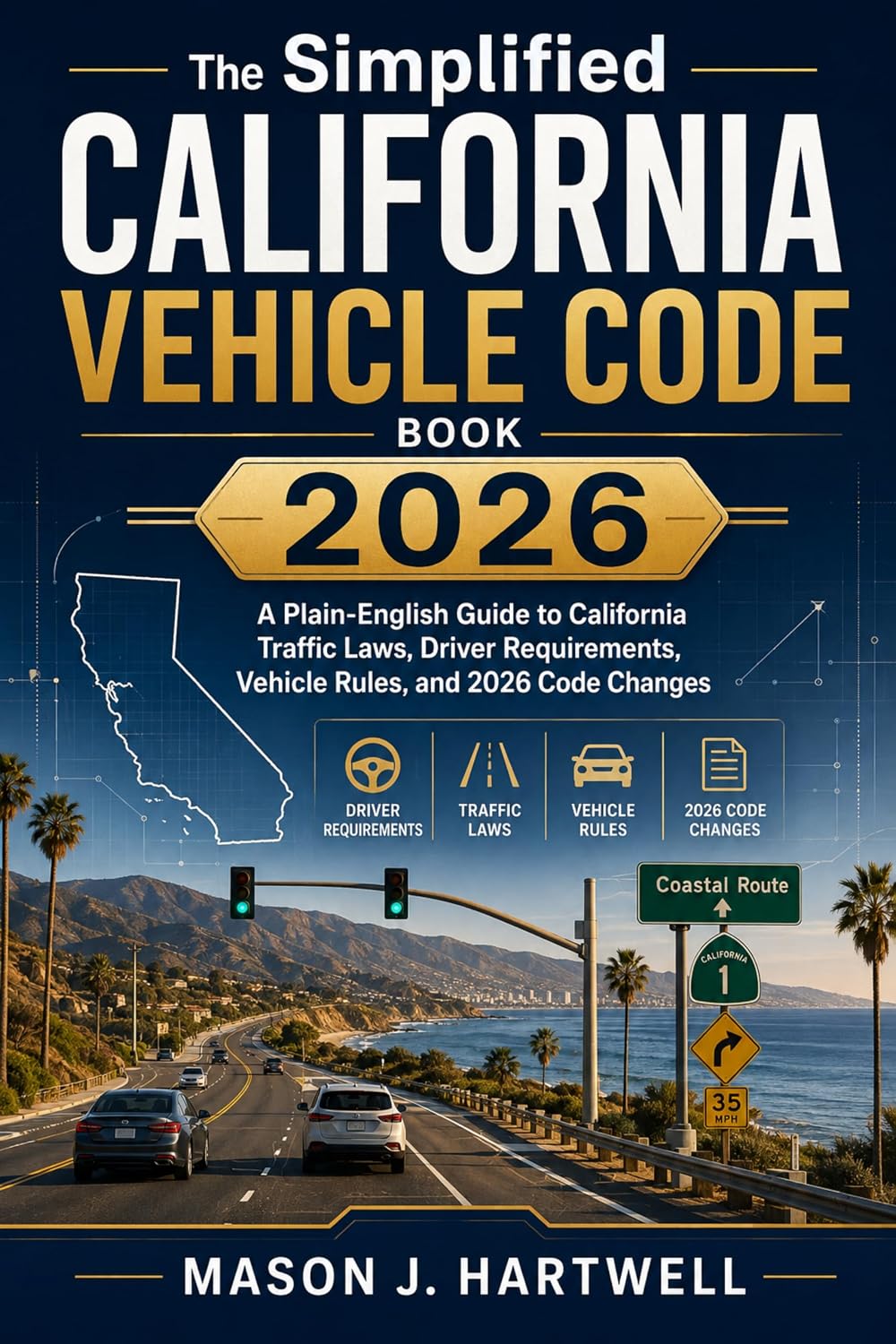 ler totalmente The Simplified California Vehicle Code Book 2026: A Plain-English Guide to California Traffic Laws, Driver Requirements, Vehicle Rules, and 2026 Code Changes (English Edition)