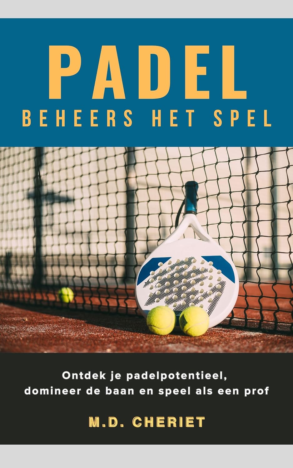 Padel Beheers Het Spel: Ontdek je padelpotentieel, domineer de baan en speel als een prof (Dutch Edition) baixar livro de graça