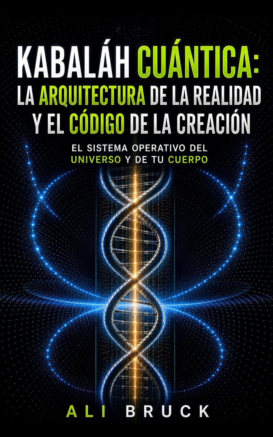 KABALÁH CUÁNTICA: LA ARQUITECTURA DE LA REALIDAD Y EL CÓDIGO DE LA CREACIÓN: El sistema operativo del Universo y del cuerpo (Spanish Edition) baixar o livro de graça
