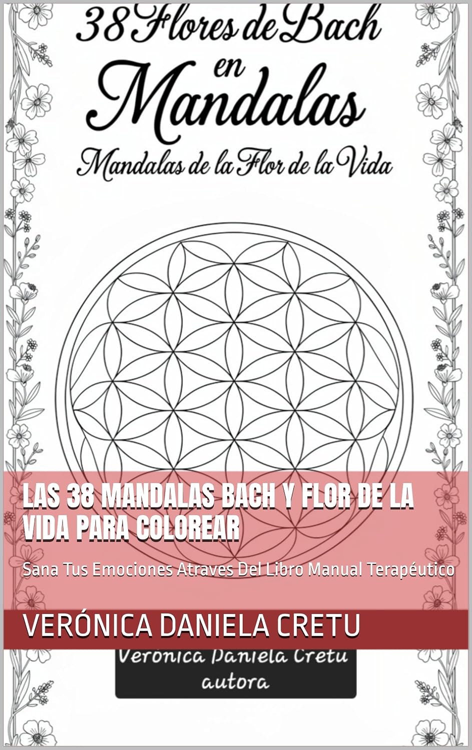 ler totalmente Las 38 Mandalas Bach Y Flor De La Vida Para Colorear: Sana Tus Emociones Atraves Del Libro Manual Terapéutico (Spanish Edition)