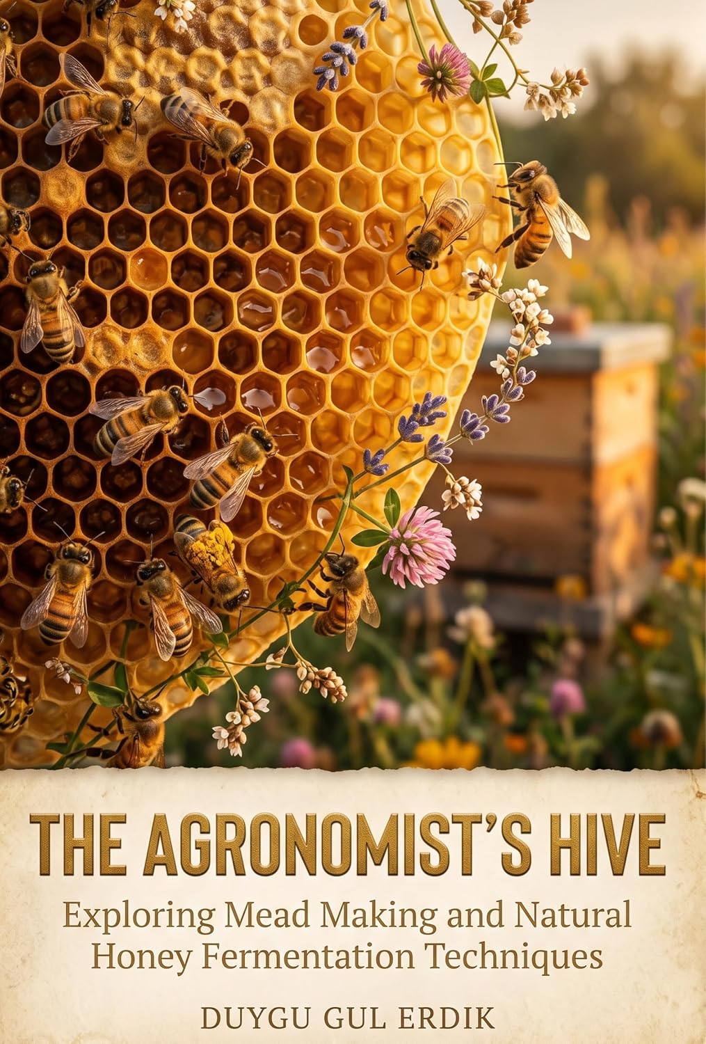 ler totalmente THE AGRONOMIST’S HIVE: Exploring Mead Making and Natural Honey Fermentation Techniques (The Wisdom of the Hive Series) (English Edition)
