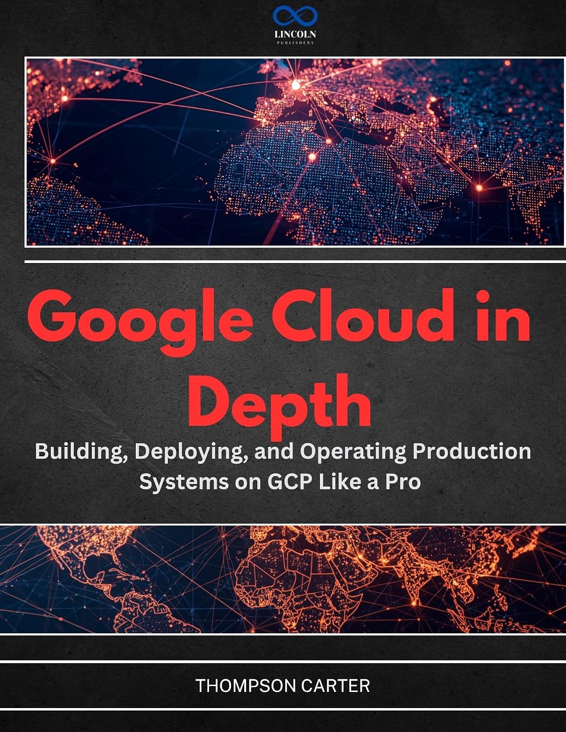 ler totalmente Google Cloud in Depth: Building, Deploying, and Operating Production Systems on GCP Like a Pro (English Edition)