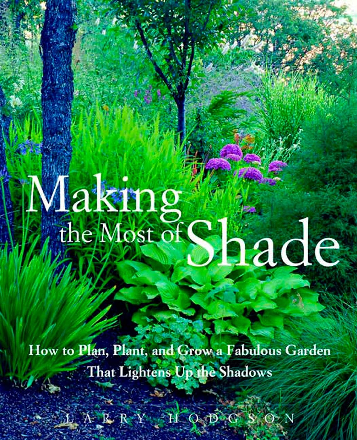 capítulo por capítulo baixar Making the Most of Shade: How to Plan, Plant, and Grow a Fabulous Garden That Lightens Up the Shadows
