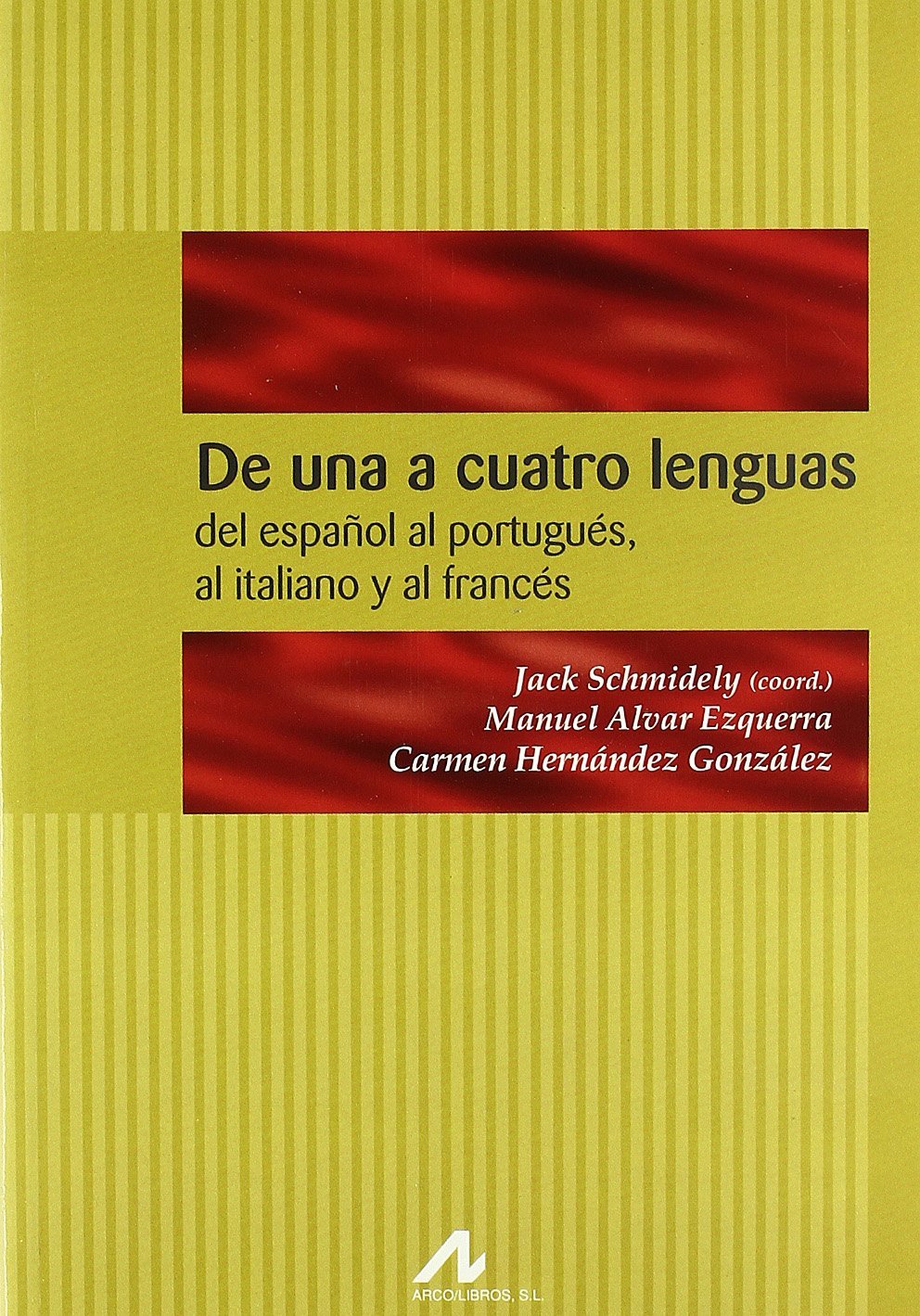 De una a cuatro lenguas: del español al portugués, al italiano y al francés: Intercomprension Romanica, del Espanol Al Portugues, Al Italiano y Al Frances baixar o livro de graça
