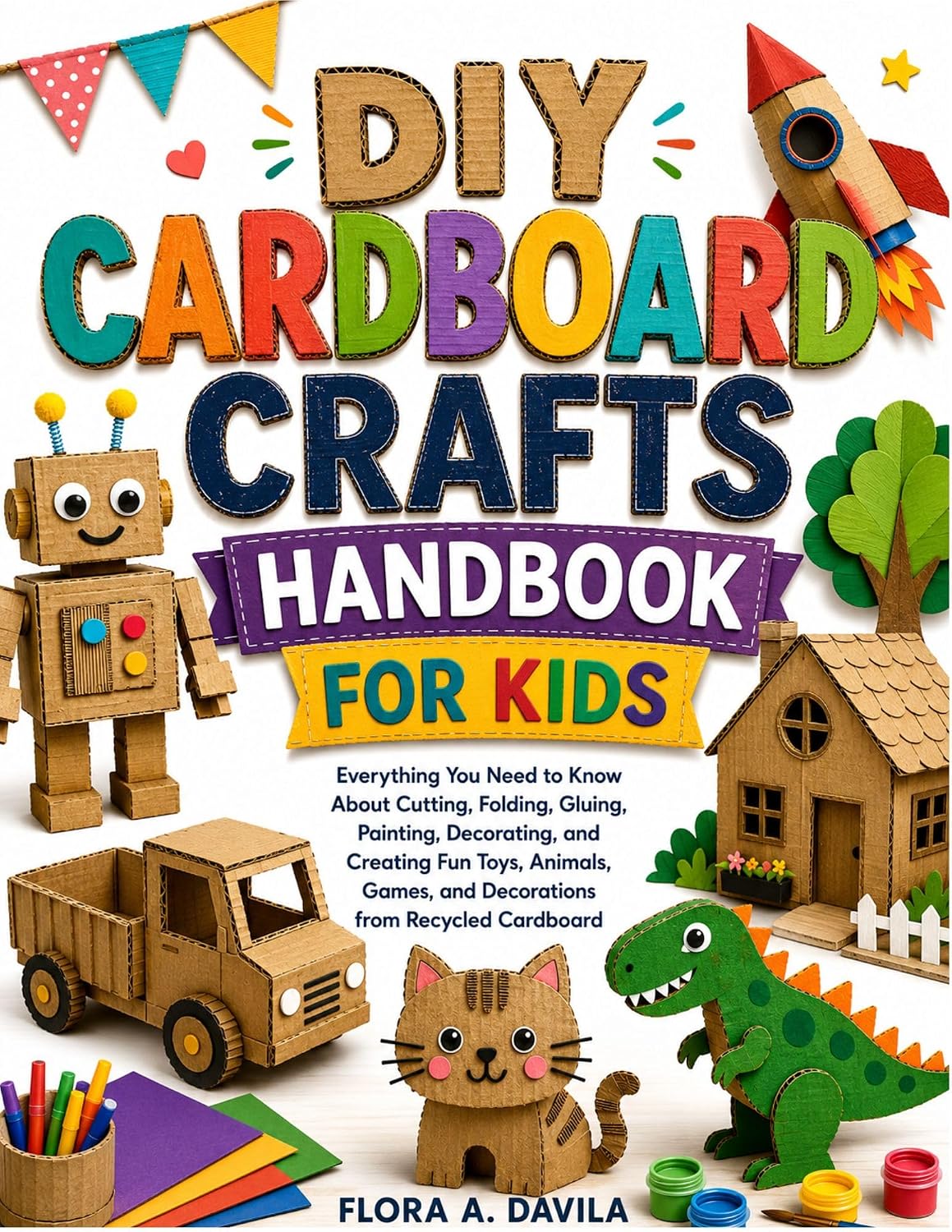 DIY Cardboard Crafts Handbook for Kids: Everything You Need to Know About Cutting, Folding, Gluing, Painting, Decorating, and Creating Fun Toys, Animals,... from Recycled Cardboard (English Edition) baixar o livro de graça
