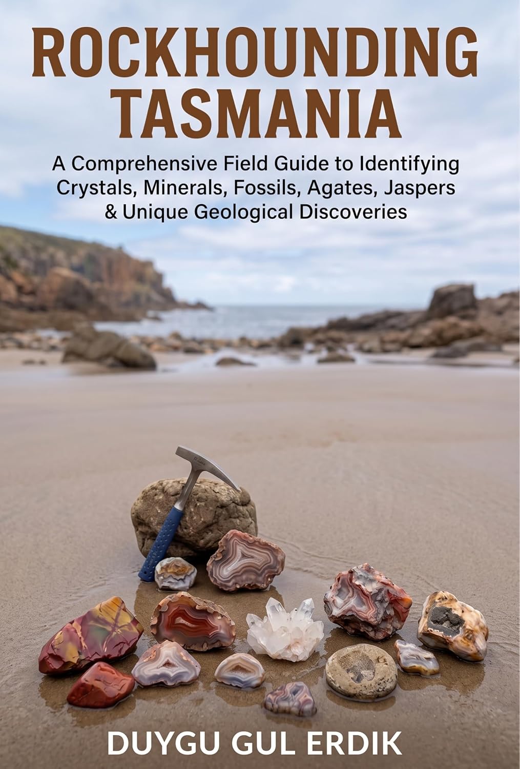 capítulo por capítulo baixar ROCKHOUNDING TASMANIA: A Comprehensive Field Guide to Identifying Crystals, Minerals, Fossils, Agates, Jaspers & Unique Geological Discoveries (The Regional... Mineral Discovery Series) (English Edition)