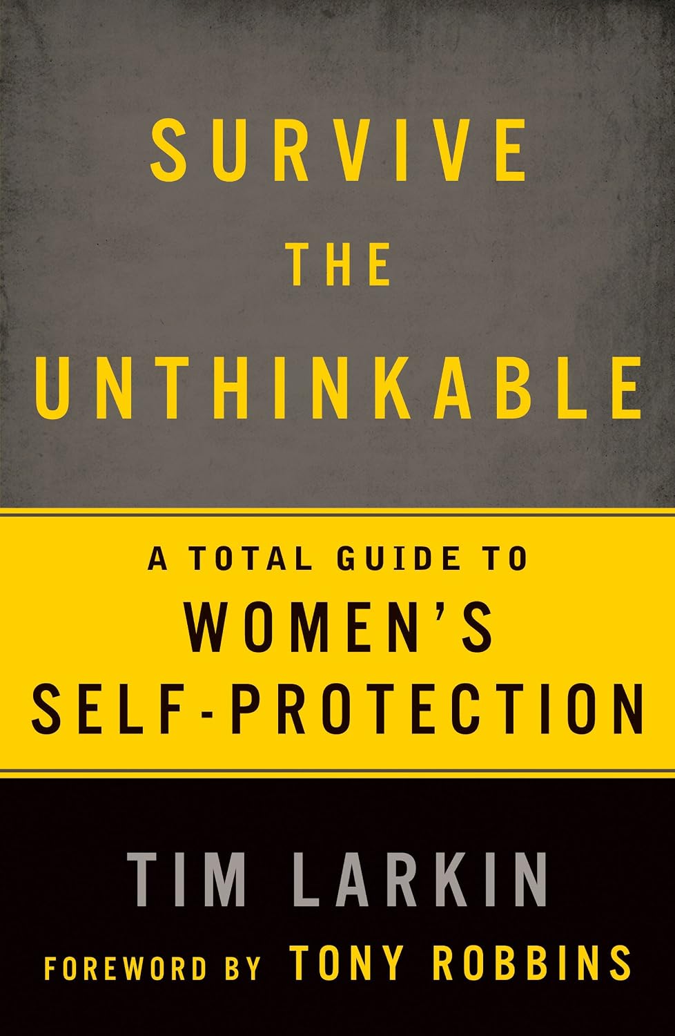 Survive the Unthinkable: A Total Guide to Women's Self-Protection (English Edition)