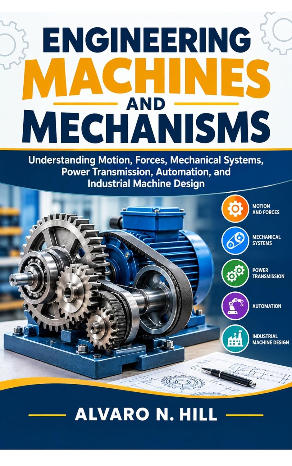 capítulo por capítulo baixar ENGINEERING MACHINES AND MECHANISMS: Understanding Motion, Forces, Mechanical Systems, Power Transmission, Automation, and Industrial Machine Design (English Edition)