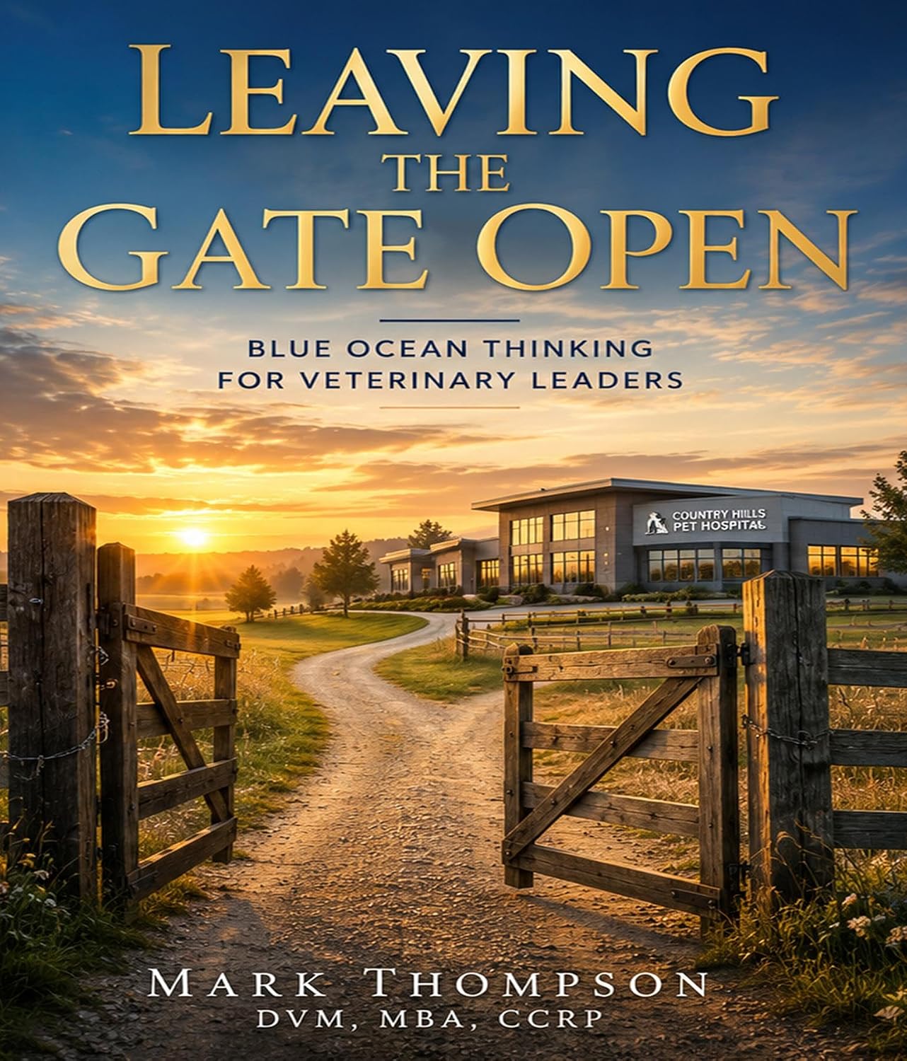ler totalmente Leaving the Gate Open: Blue Ocean Thinking for Veterinary Leaders (English Edition)