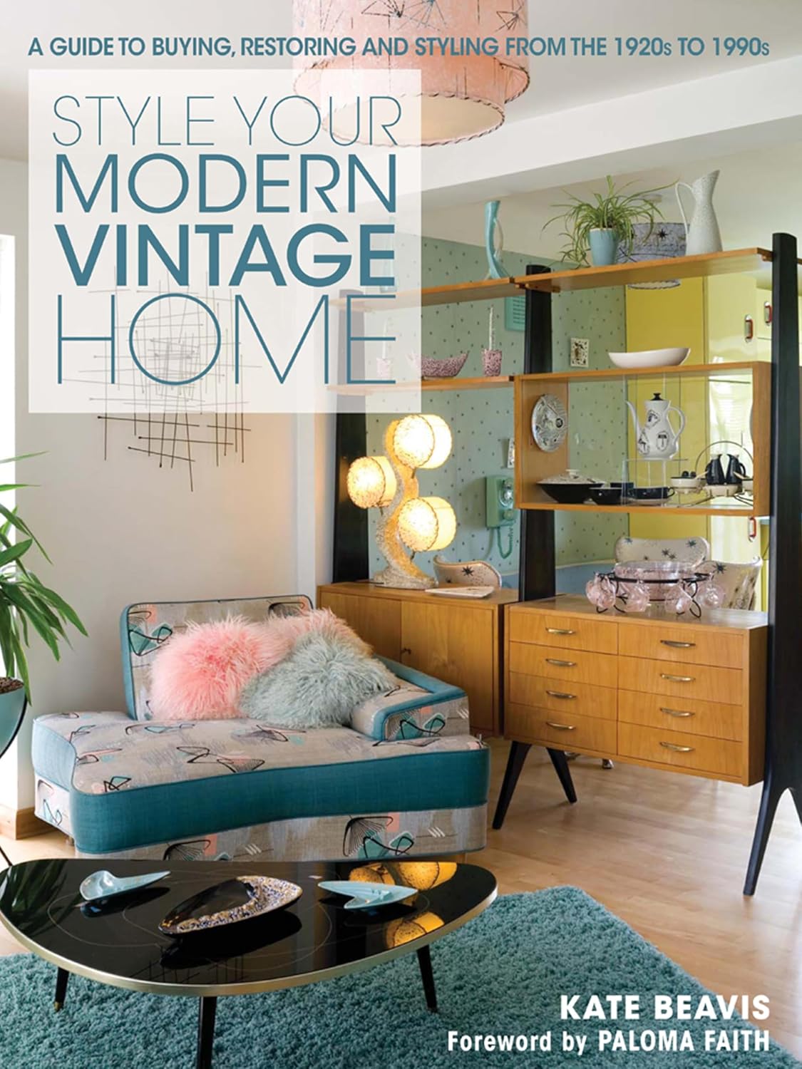 Style Your Modern Vintage Home: A Guide to Buying, Restoring and Styling from the 1920s to 1990s (English Edition)