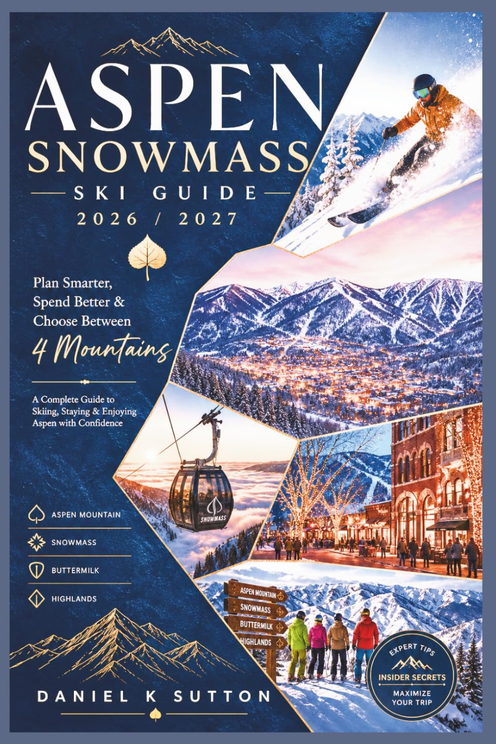 Aspen Snowmass Ski Guide 2026/2027: Plan Smarter, Spend Better & Choose Between 4 Mountains-A Comprehensive Guide to Skiing, Staying & Enjoying Aspen with Confidence baixar o livro de graça