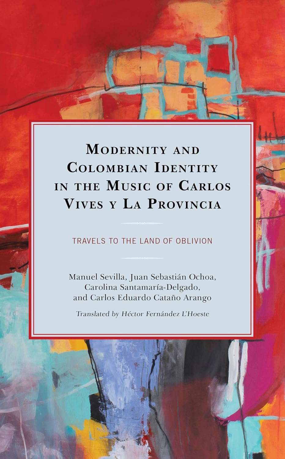 capítulo por capítulo baixar Modernity and Colombian Identity in the Music of Carlos Vives y La Provincia: Travels to the Land of Oblivion (Music, Culture, and Identity in Latin America) (English Edition)