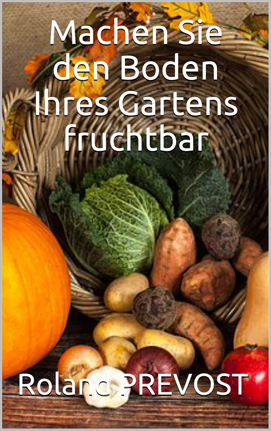 ler totalmente Machen Sie den Boden Ihres Gartens fruchtbar (German Edition)
