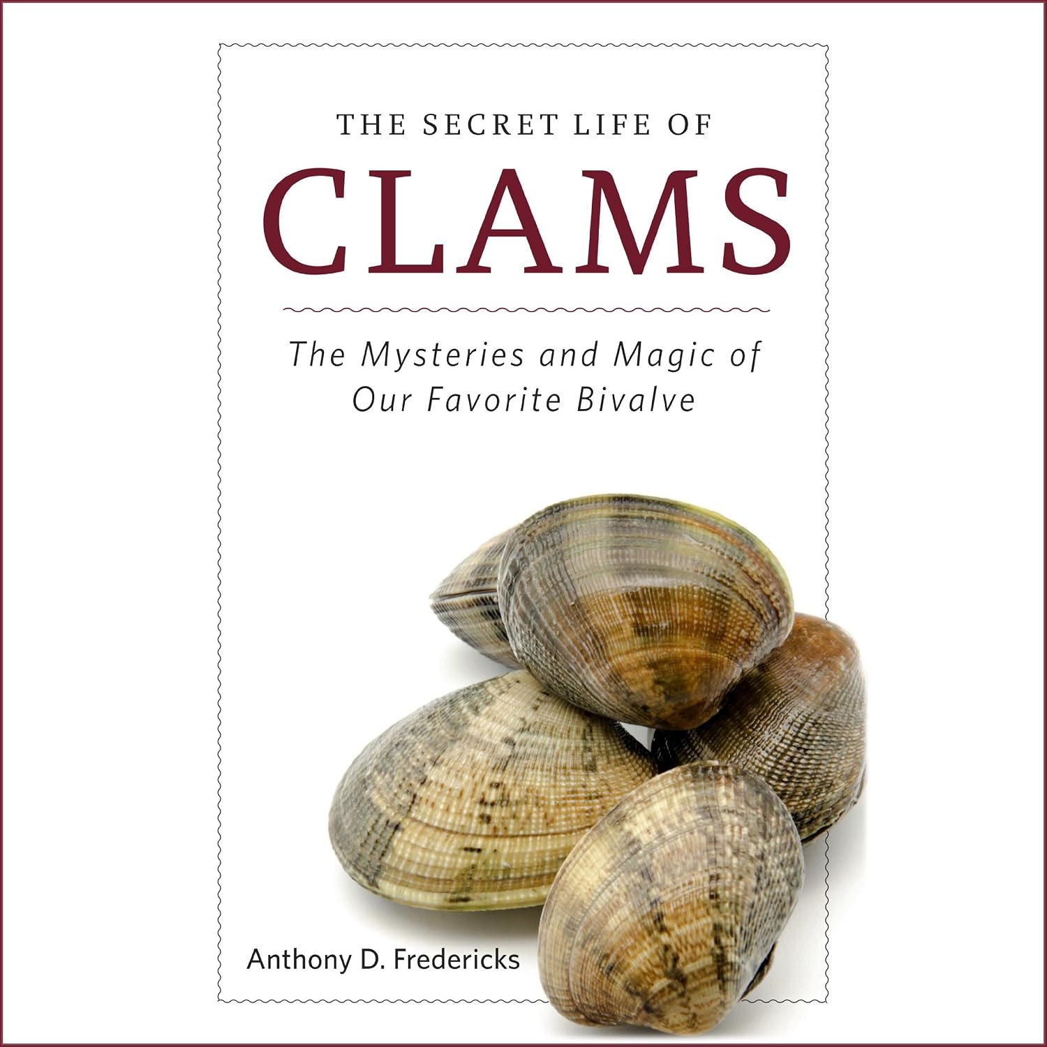 The Secret Life of Clams: The Mysteries and Magic of Our Favorite Shellfish baixar o livro de graça