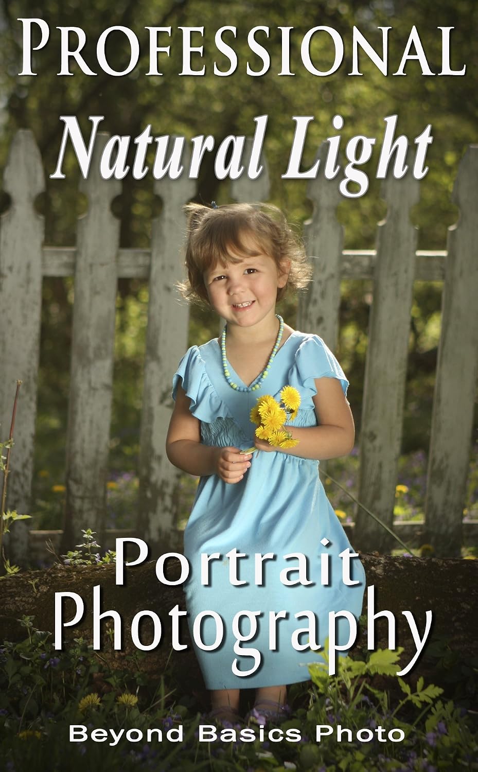 ler totalmente Professional Natural Light Portrait Photography: A Guide to Photographing People Outdoors (English Edition)