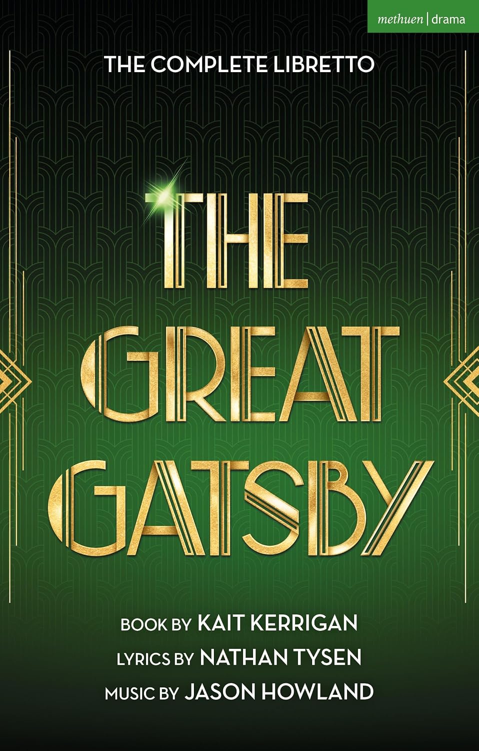The Great Gatsby: The Complete Book and Lyrics of the Broadway Musical (Methuen Drama Libretto Library) (English Edition) baixar o livro de graça