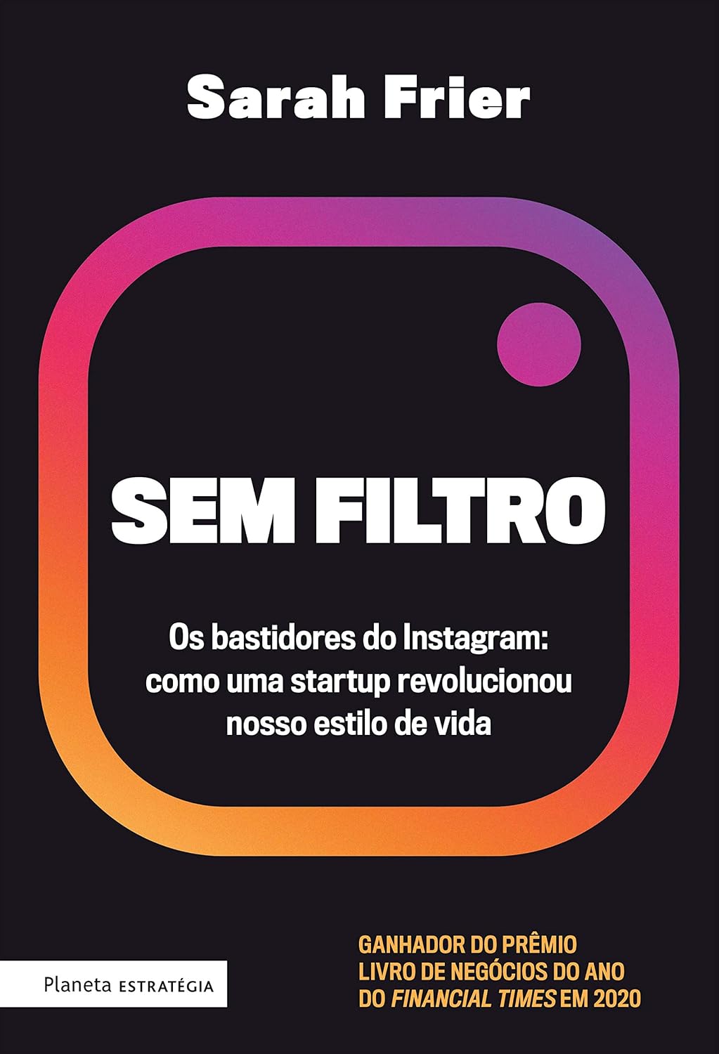 Sem filtro: Os bastidores do Instagram: Como uma startup revolucionou nosso estilo de vida baixar o livro de graça