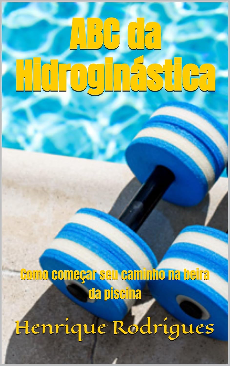 ABC da Hidroginástica: Como começar seu caminho na beira da piscina baixar livro de graça