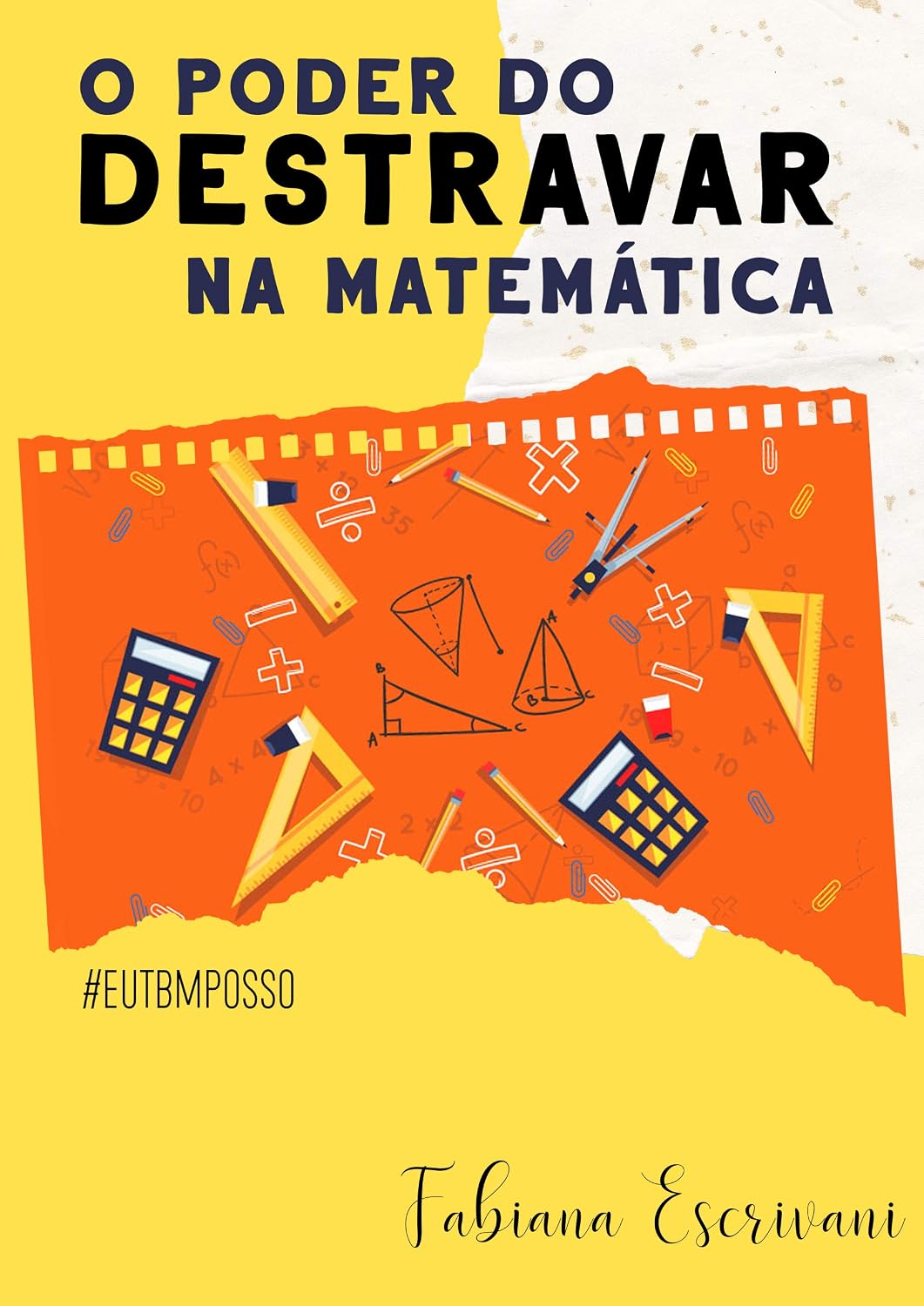 O poder do DESTRAVAR na Matemática: Por que continuar me arrastando se posso dar saltos mais altos no estudo com a matemática? baixar o livro de graça