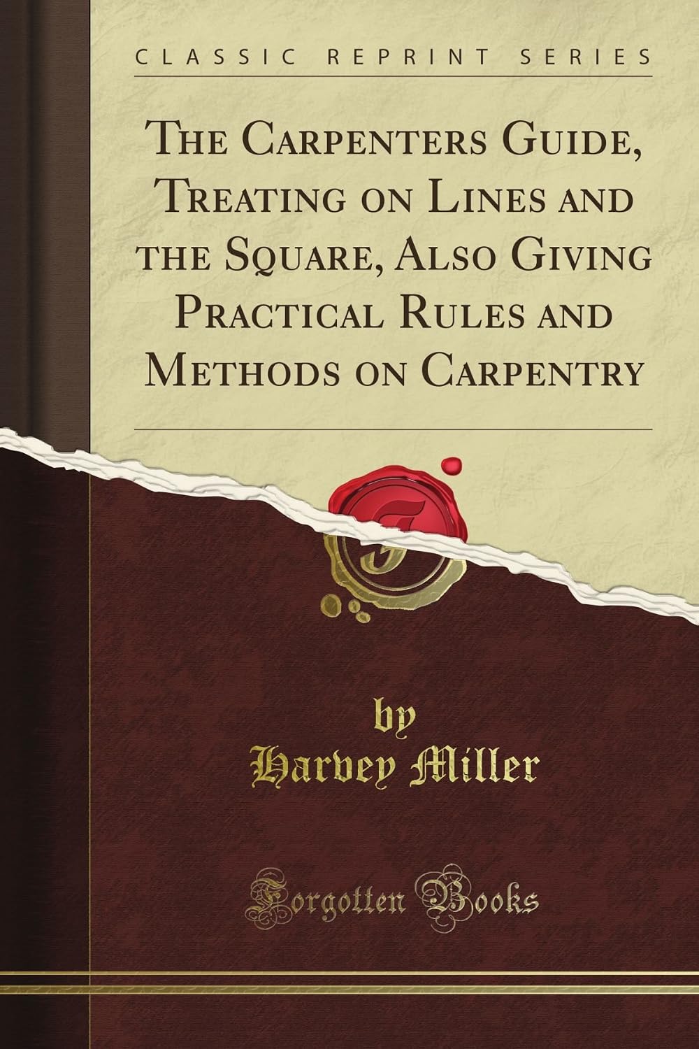 ler totalmente The Carpenters Guide, Treating on Lines and the Square, Also Giving Practical Rules and Methods on Carpentry (Classic Reprint)