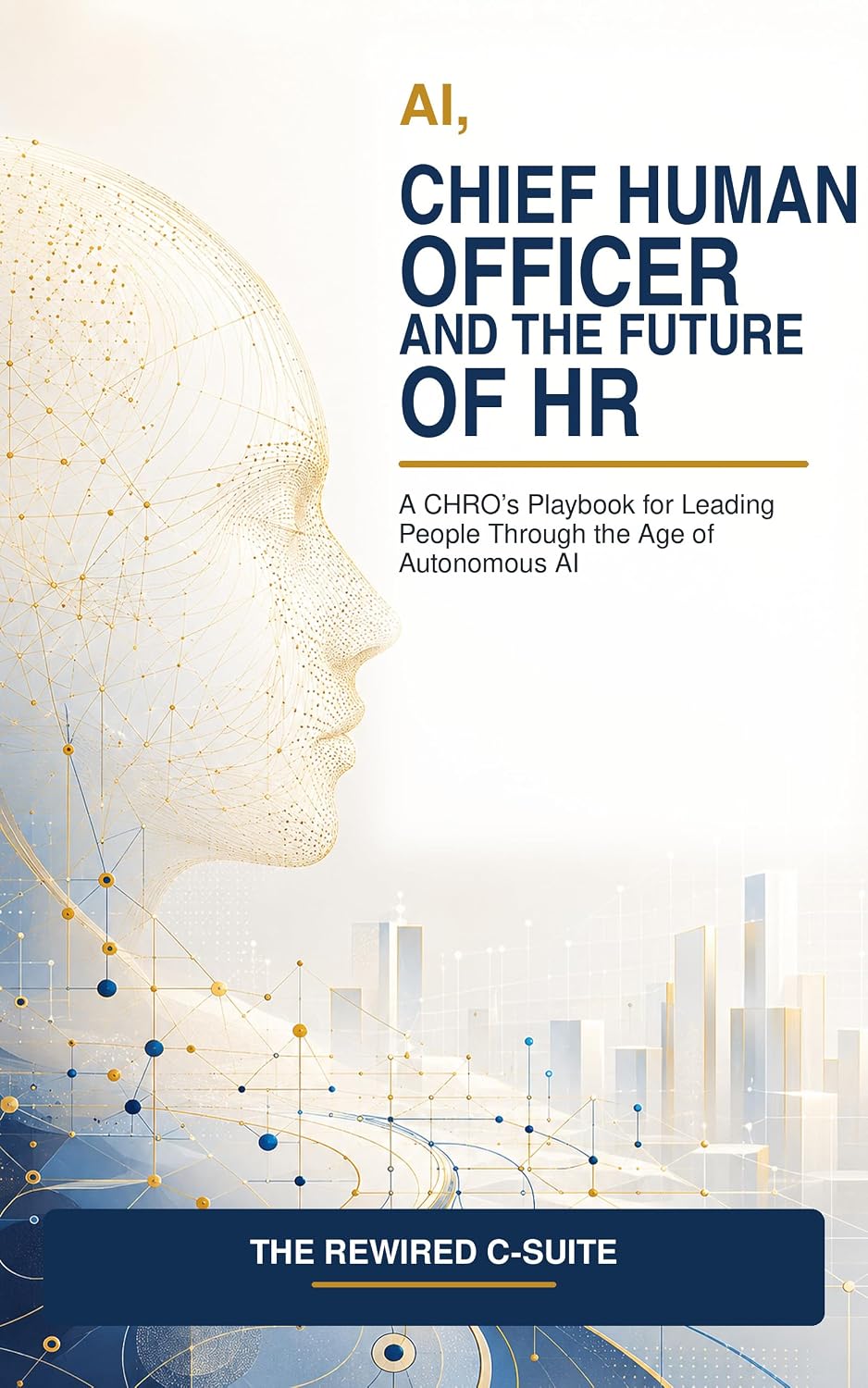 capítulo por capítulo baixar AI, Chief Human Officer and the Future of HR: A CHRO’s Playbook for Leading People Through the Age of Autonomous AI (English Edition)