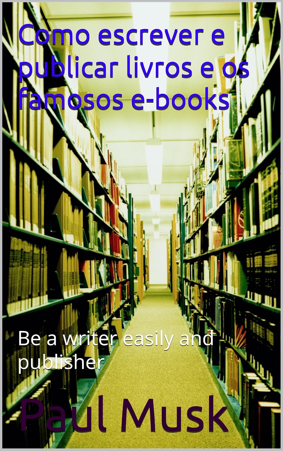 Como escrever e publicar livros e e-books: Be a writer easily and publisher baixar livro de graça