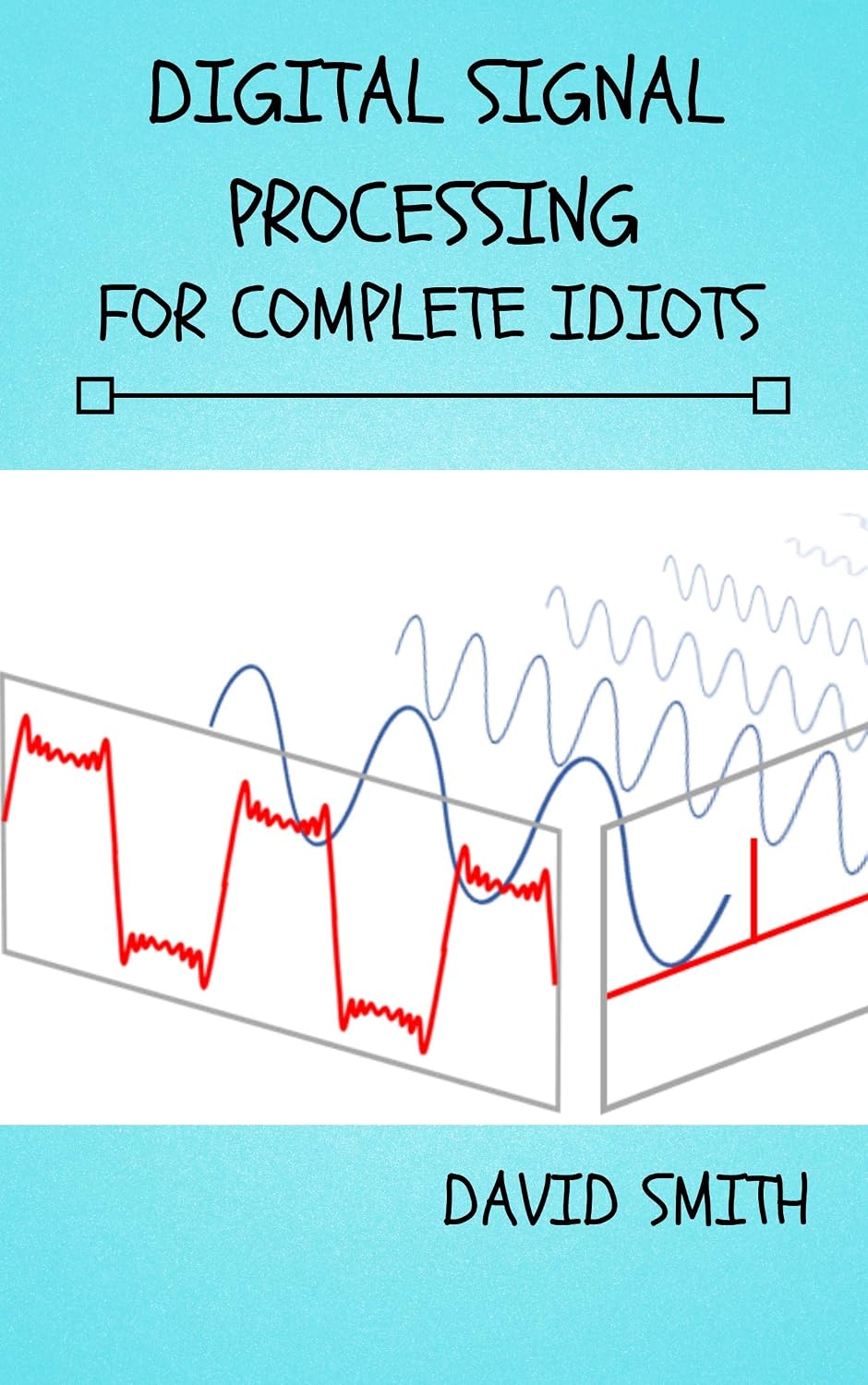 ler totalmente Digital Signal Processing for Complete Idiots (Electrical Engineering for Complete Idiots) (English Edition)