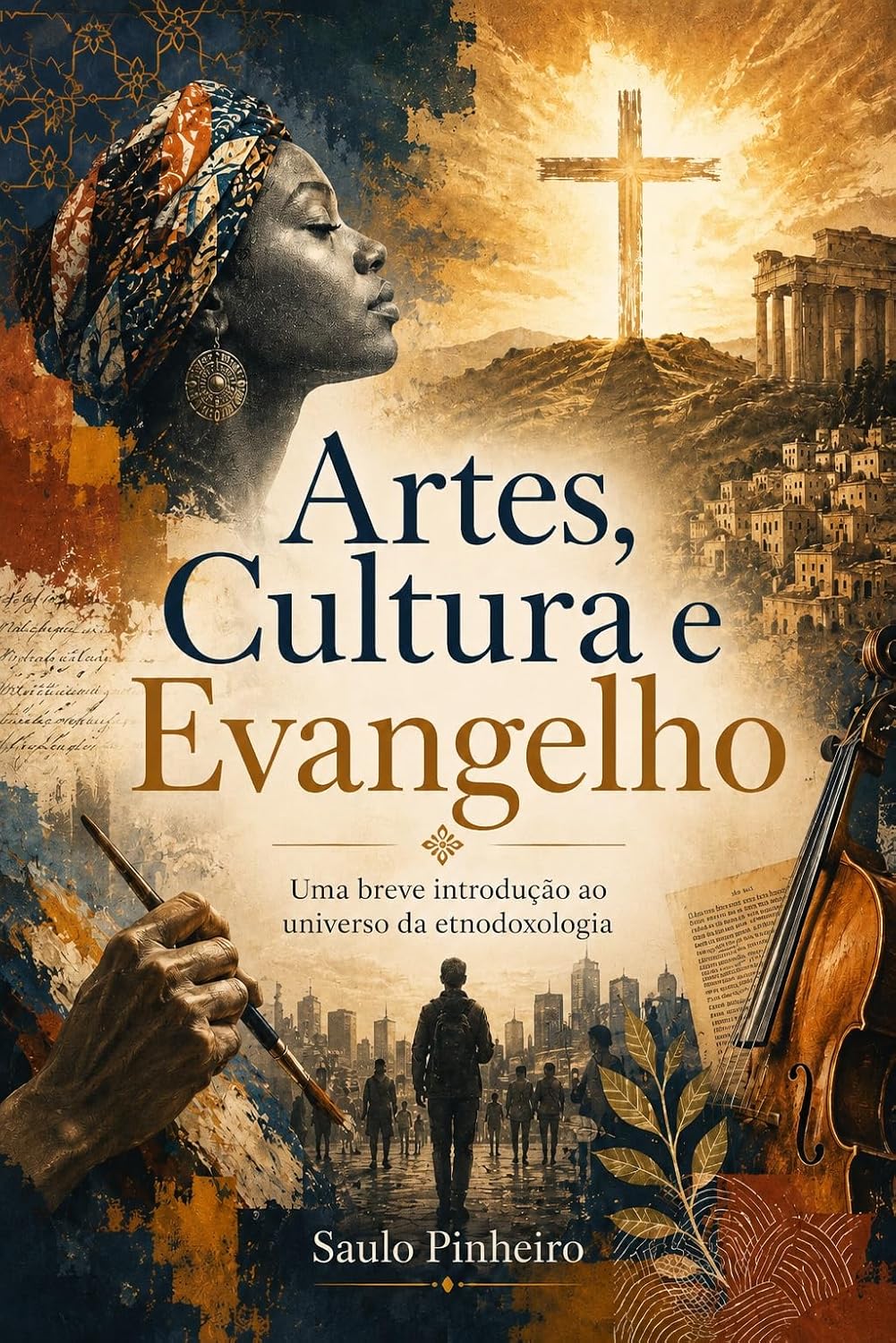 Artes, Cultura e Evangelho: Uma breve introdução ao universo da etnodoxologia baixar o livro de graça