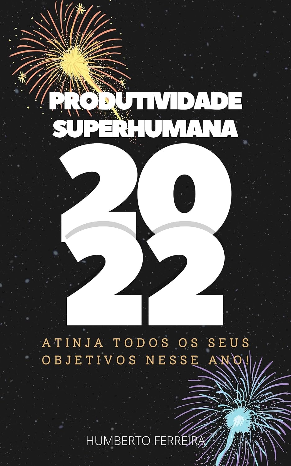 ler totalmente Produtividade Superhumana 2022: Atinja todos os seus objetivos nesse ano!