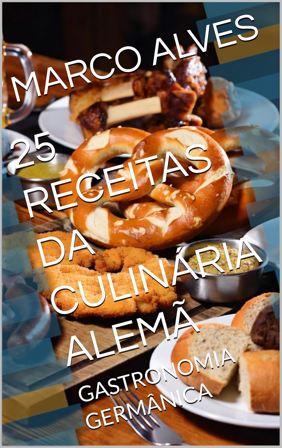 capítulo por capítulo baixar 25 RECEITAS DA CULINÁRIA ALEMÃ: GASTRONOMIA GERMÂNICA (COLETÂNEA VINTE E CINCO RECEITAS)