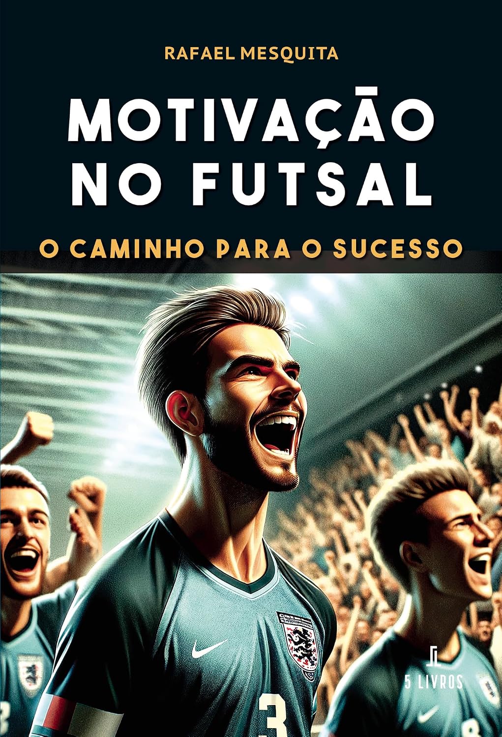Motivação no Futsal – O Caminho Para o Sucesso baixar livro de graça