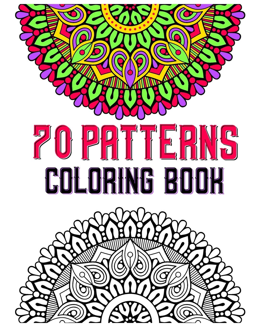 70 patterns coloring book: mandala coloring book for all: 70 mindful patterns and mandalas coloring book: Stress relieving and relaxing Coloring Pages baixar o livro de graça