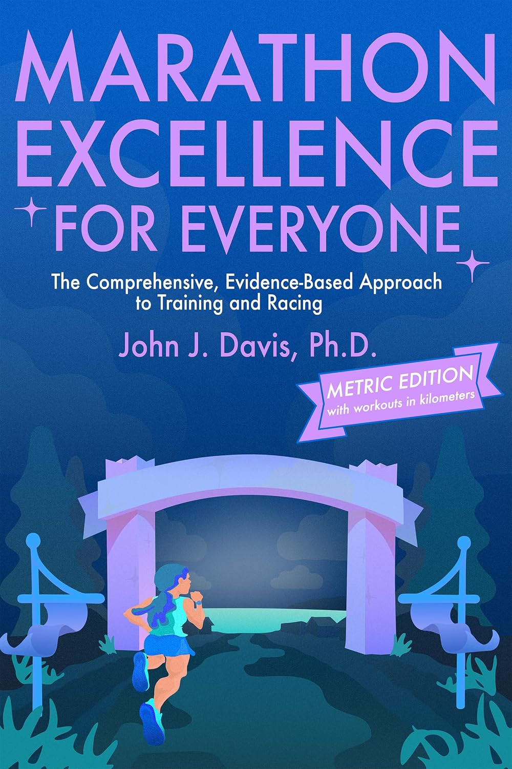 ler totalmente Marathon Excellence for Everyone (Metric Edition): The Comprehensive, Evidence-Based Approach to Training and Racing (English Edition)