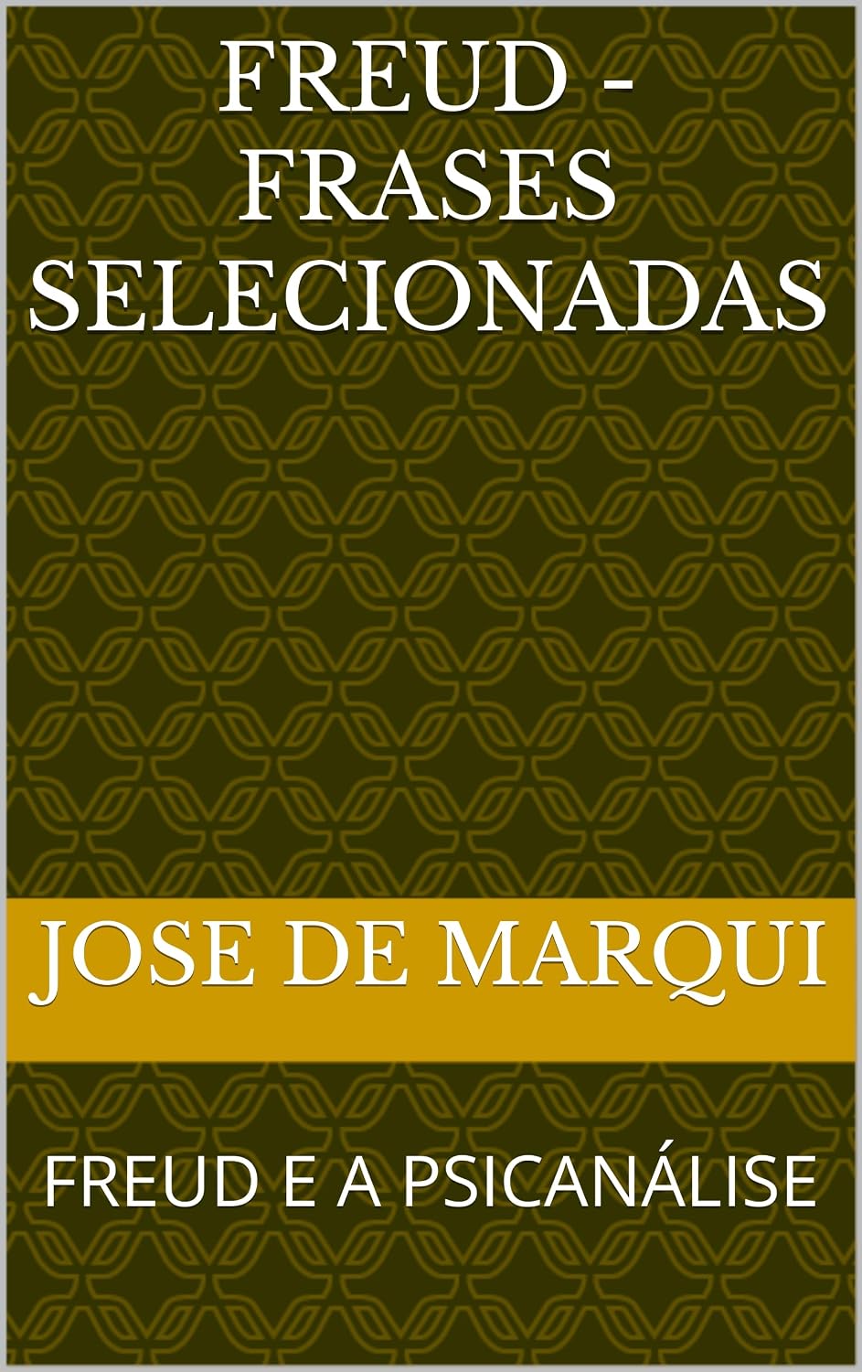 FREUD - FRASES SELECIONADAS: FREUD E A PSICANÁLISE baixar livro de graça