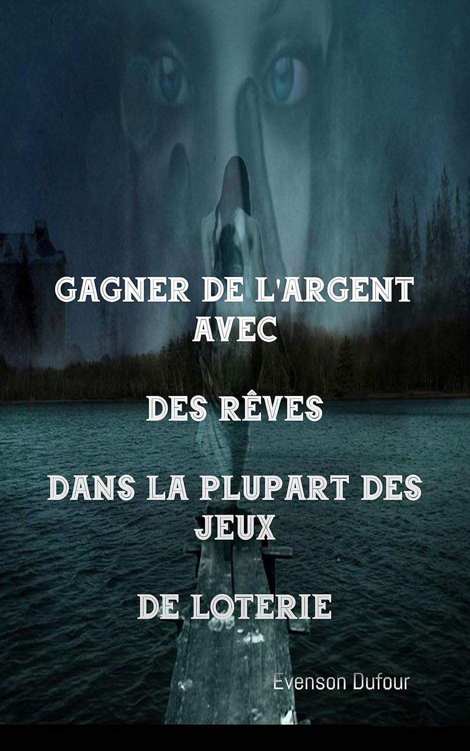 Gagner de l'argent avec des rêves dans la plupart des jeux de loterie: Plus de 50 rêves et chiffres (French Edition) baixar livro de graça