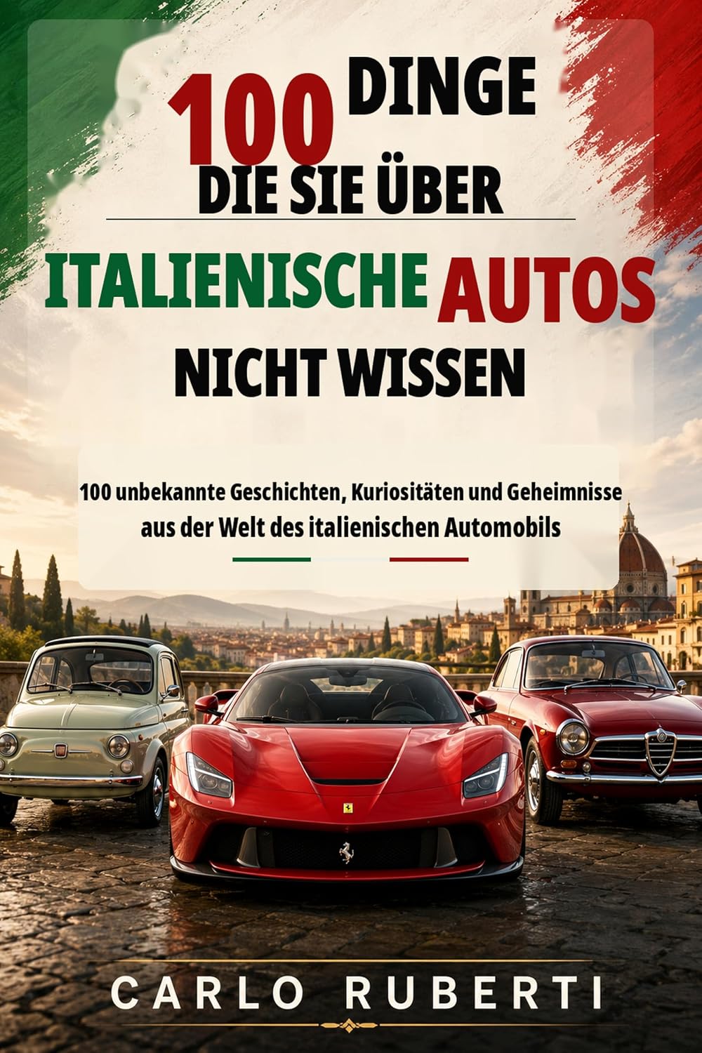 100 Dinge die Sie ueber italienische Autos nicht wissen (German Edition)