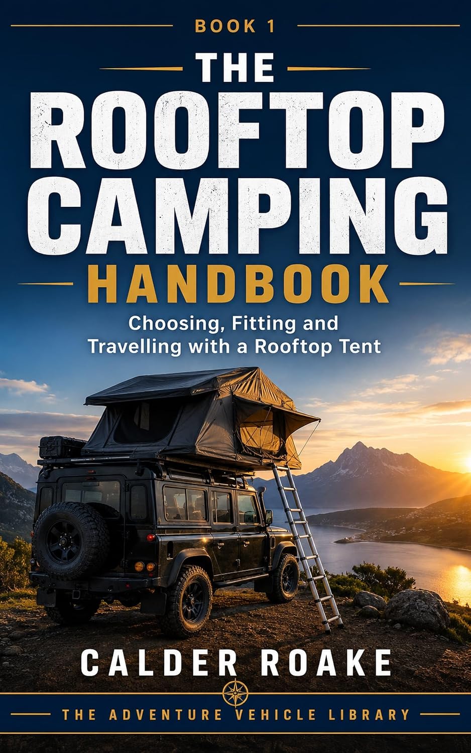 ler totalmente The Rooftop Camping Handbook: Choosing, Fitting and Travelling with a Rooftop Tent (The Adventure Vehicle Library Book 1) (English Edition)