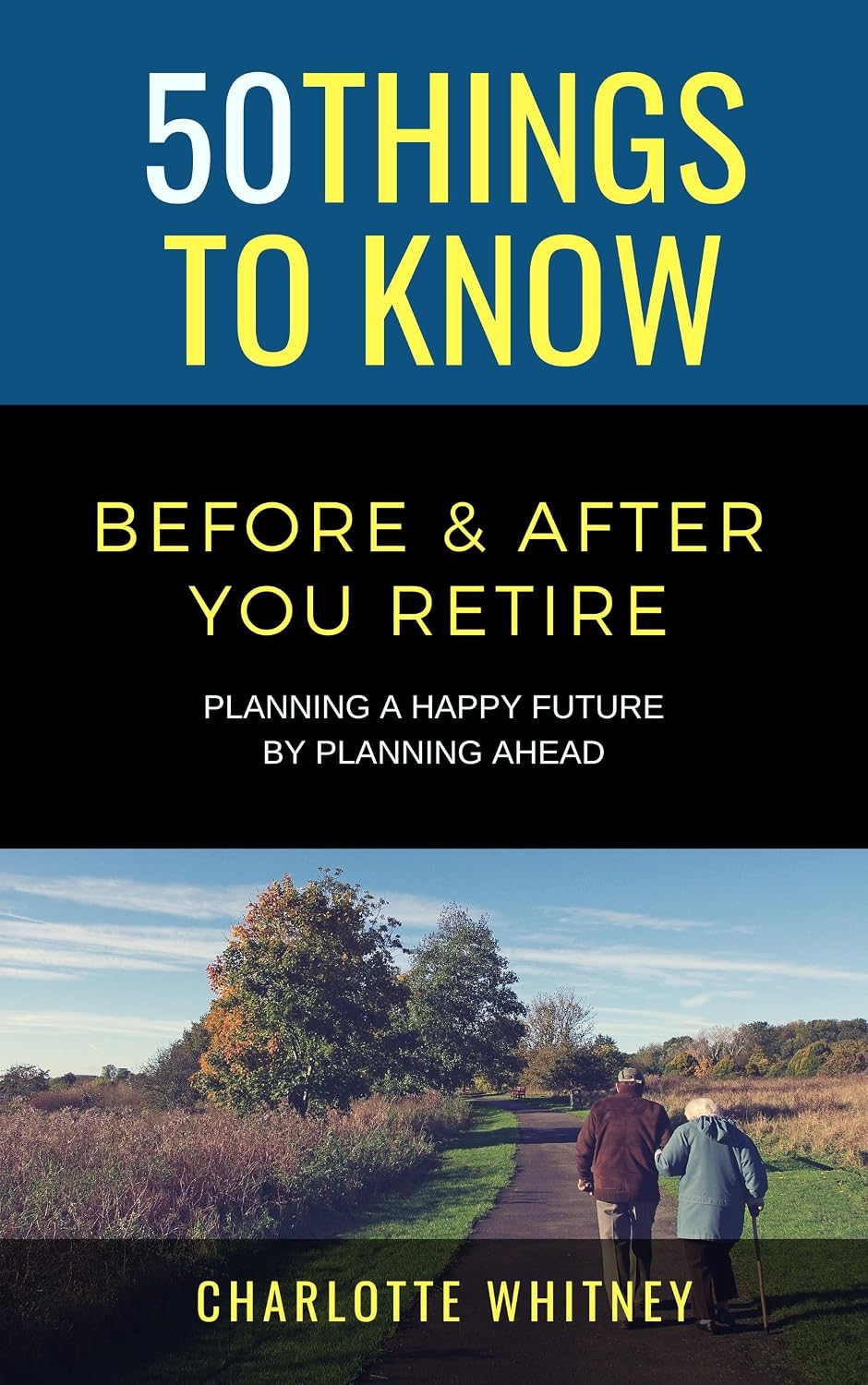 50 Things to Know Before and After You Retire: Planning a Happy Future by Planning Ahead (50 Things to Know Becoming Series: Practical Guides for Choosing... and Building Your Future) (English Edition) baixar livro de graça